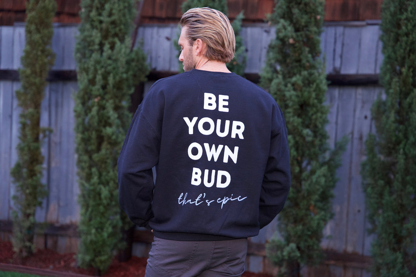 Be Your Own Bud Sweatshirt