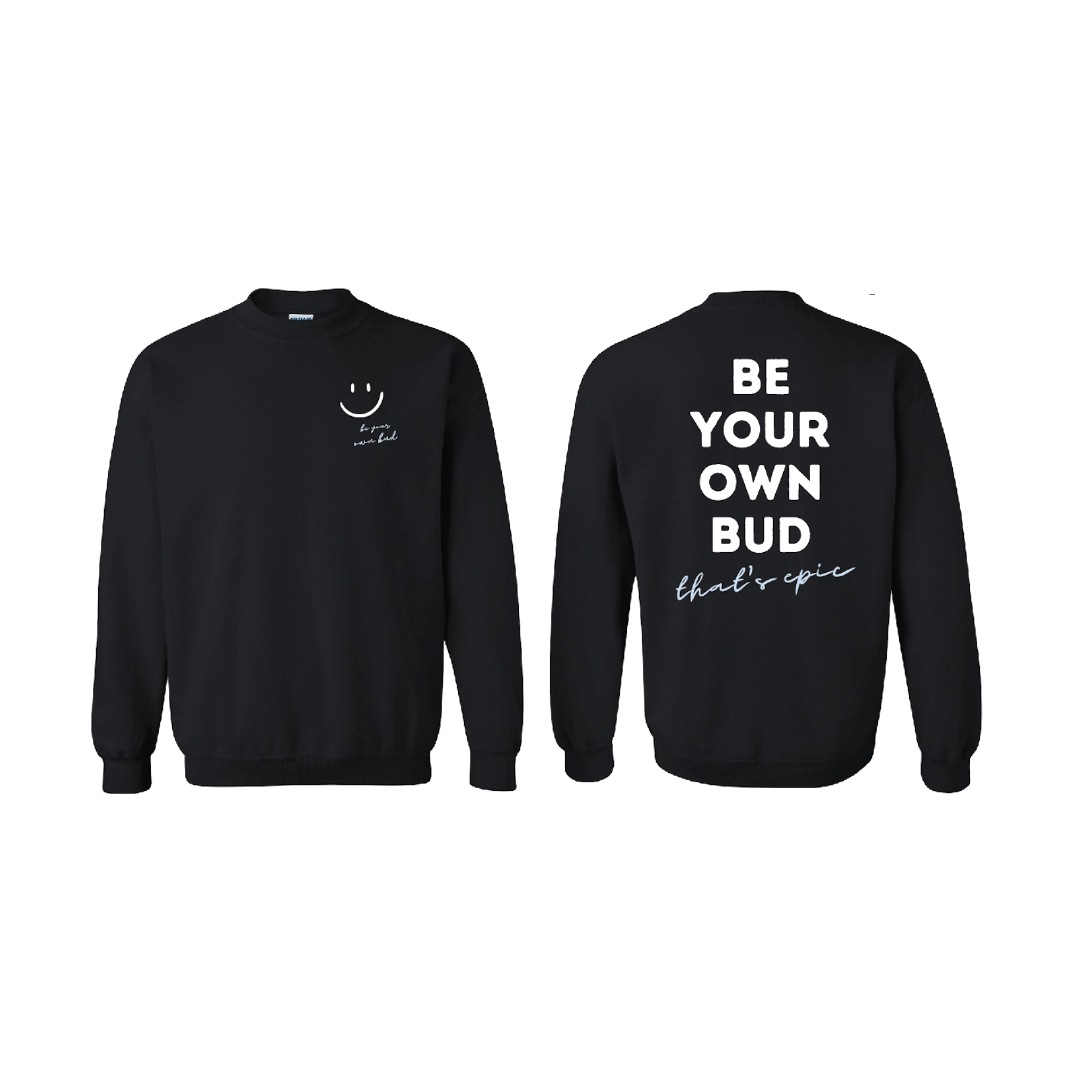 Be Your Own Bud Sweatshirt